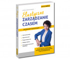 „Elastyczne zarządzanie czasem dla aktywnych i zapracowanych”