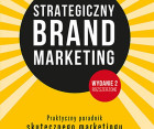 Strategiczny brand marketing. Praktyczny poradnik skutecznego marketingu dla menedżerów i nie tylko