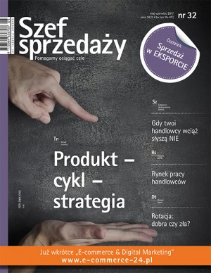 Szef Sprzedaży Wydanie 32/2017 - Produkt - cykl - strategia Szef Sprzedaży Wydanie 32/2017 - Produkt - cykl - strategia