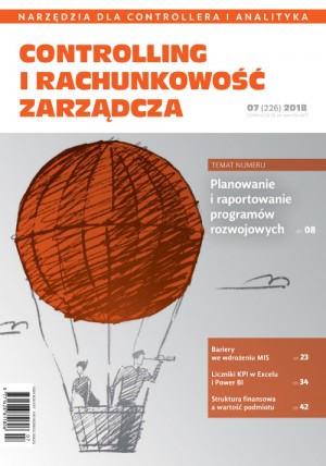 Controlling i Rachunkowość Zarządcza Wydanie 7/2018 - Planowanie i raportowanie programów rozwojowych Controlling i Rachunkowość Zarządcza Wydanie 7/2018 - Planowanie i raportowanie programów rozwojowych