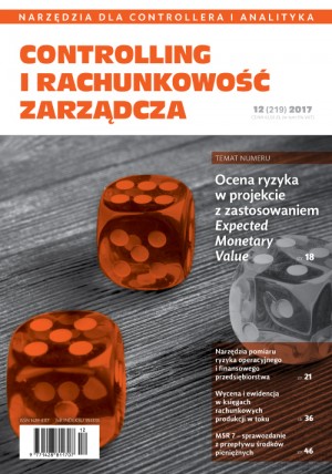 Controlling i Rachunkowość Zarządcza Wydanie 12/2017 - Ocena ryzyka w projekcie z zastosowaniem Expected Monetary Value Controlling i Rachunkowość Zarządcza Wydanie 12/2017 - Ocena ryzyka w projekcie z zastosowaniem Expected Monetary Value