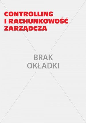 Controlling i Rachunkowość Zarządcza Wydanie 4/2006 - Controlling i Rachunkowość Zarządcza Wydanie 4/2006 -