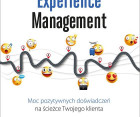 „Customer Experience Management. Moc pozytywnych doświadczeń na ścieżce Twojego klienta” - Katarzyna Wojciechowska