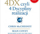 "4DX, czyli 4 Dyscypliny realizacji" - Chris McChesney, Sean Covey, Jim Huling