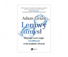 "Leniwy umysł. Dlaczego warto ciągle weryfikować swoje poglądy i decyzje", Adam Grant