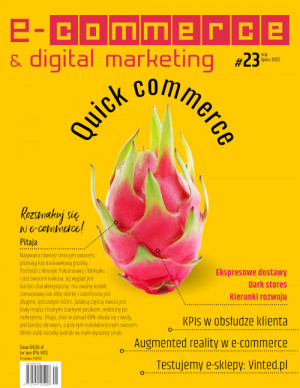 E-commerce & Digital Marketing Wydanie 23/2022 - Quick commerce E-commerce & Digital Marketing Wydanie 23/2022 - Quick commerce